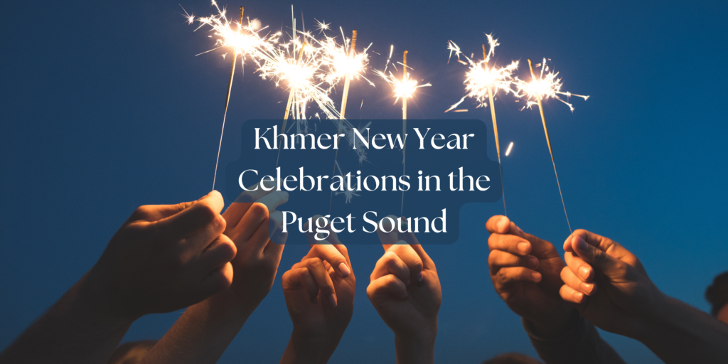 Khmer New Year Celebrations in the Puget Sound 2024