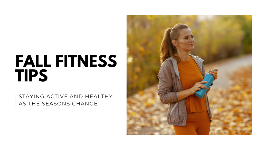 Fall Fitness Tips_ Staying Active and Healthy as the Seasons Change