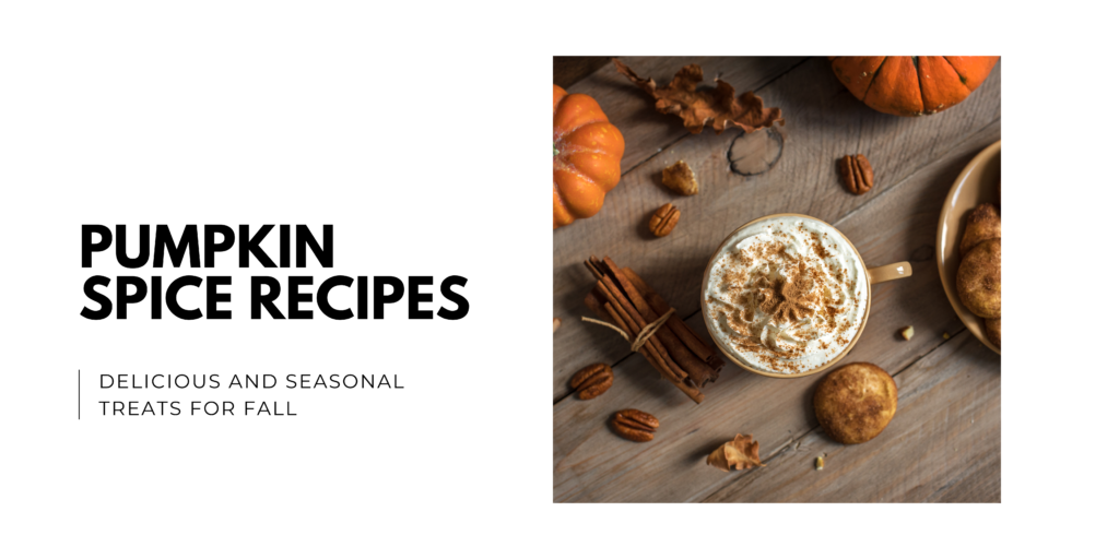 Pumpkin Spice Recipes_ Delicious and Seasonal Treats for Fall