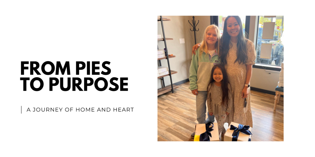 From Pies to Purpose A Journey of Home and Heart