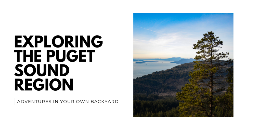 Exploring the Puget Sound Region_ Adventures in Your Own Backyard